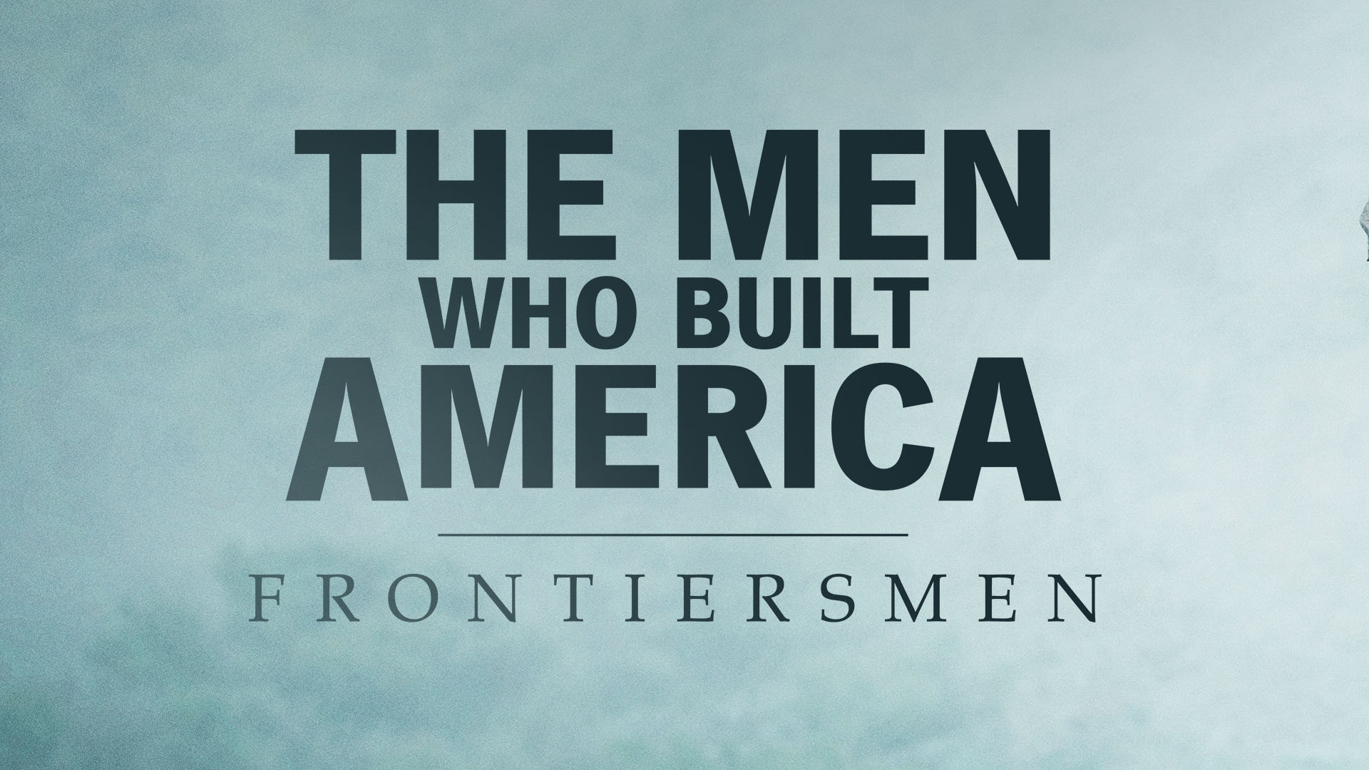 The Men Who Built America: Frontiersmen