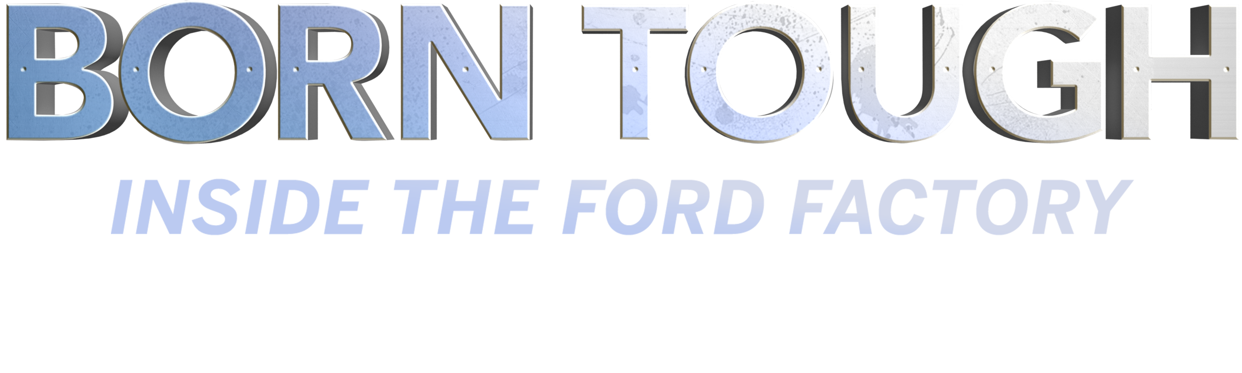 Born Tough: Inside the Ford Factory